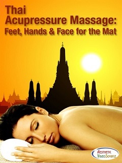 Thai Acupressure Massage: Feet, Hands & Face for the Mat