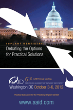 AAID 61st Annual Meeting Implant Dentistry:  Debating the Options for Practical Solutions
